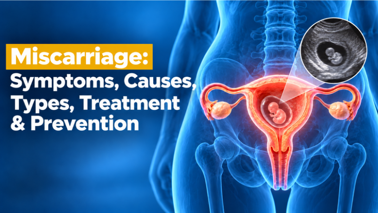 Miscarriage: Symptoms, Causes, Types, Treatment & Prevention